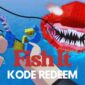 Klaim Kode Redeem Fish It Roblox Desember 2025: Cara Cepat Dapat Ikan Langka