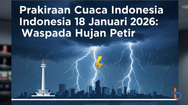 Prakiraan Cuaca Indonesia 18 Januari 2026, Waspada Hujan Petir (Foto: gemini/britainaja.com)
