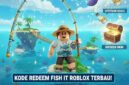 Hujan Item Gratis! Cek Kode Redeem Fish It Roblox 6 Februari 2026 Terbaru Hari Ini