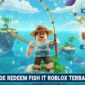 Hujan Item Gratis! Cek Kode Redeem Fish It Roblox 6 Februari 2026 Terbaru Hari Ini