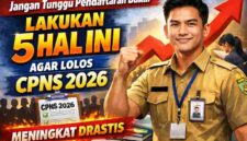 Jangan Tunggu Pendaftaran Buka! Lakukan 5 Hal Ini Agar Peluang Lolos CPNS 2026 Meningkat Drastis