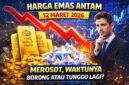 Harga Emas Antam 12 Maret 2026 Merosot, Waktunya Borong atau Tunggu Lagi?