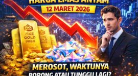 Harga Emas Antam 12 Maret 2026 Merosot, Waktunya Borong atau Tunggu Lagi?