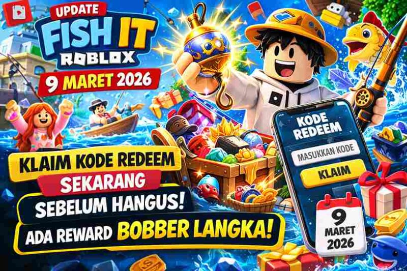 Update Fish It Roblox 9 Maret 2026: Klaim Kode Redeem Sekarang Sebelum Hangus, Ada Reward Bobber Langka!