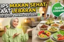 Tips Makan Sehat Saat Lebaran Agar Tetap Fit dan Terhindar Penyakit. Ilustrasi Gemini AI