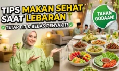 Tips Makan Sehat Saat Lebaran Agar Tetap Fit dan Terhindar Penyakit
