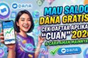 Mau Saldo DANA Gratis? Cek Daftar Aplikasi