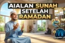 Amalan Sunnah Setelah Ramadan yang Wajib Dijaga. Ilustrasi Gemini AI
