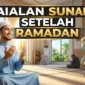 Amalan Sunnah Setelah Ramadan yang Wajib Dijaga. Ilustrasi Gemini AI