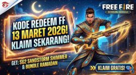 Kode Redeem FF 13 Maret 2026: Ada Skin SG2 Sandstorm & Bundle Eksklusif Ramadan