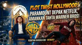 Plot Twist Hollywood: Paramount Depak Netflix, Amankan Tahta Warner Bros!