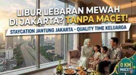 Tanpa Macet! Nikmati Libur Lebaran Mewah dengan Staycation di Jantung Jakarta
