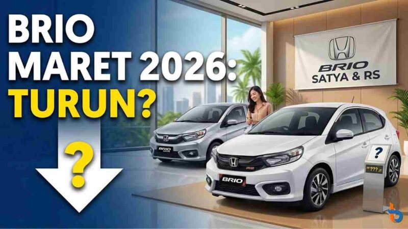 Honda Brio Maret 2026: Turun Harga atau Makin Mahal? Simak Daftar Lengkap Satya hingga RS