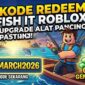 Cek Kode Redeem Fish It Roblox 10 Maret 2026 untuk Upgrade Alat Pancing