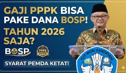 Dana BOSP Bisa untuk Gaji PPPK Paruh Waktu 2026, Ini Syaratnya