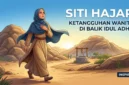 Ilustrasi - Kisah Siti Hajar: Keteguhan Hati Perempuan di Balik Sejarah Idul Adha.