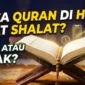 Ilustrasi - Hukum Membaca Al-Qur'an di HP Saat Shalat.