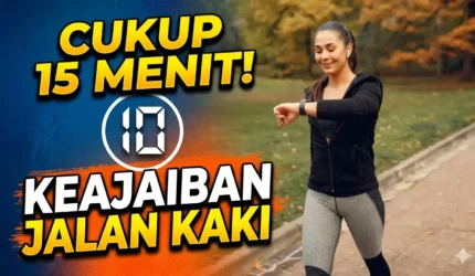 Cukup 15 Menit! Simak 10 Keajaiban Jalan Kaki Setiap Hari bagi Tubuh