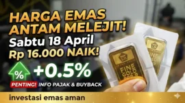 Harga Emas Antam Melonjak Sabtu 18 April 2026.