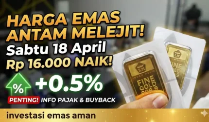 Harga Emas Antam Melonjak Lagi! Cek Rincian Terbaru Sabtu 18 April 2026