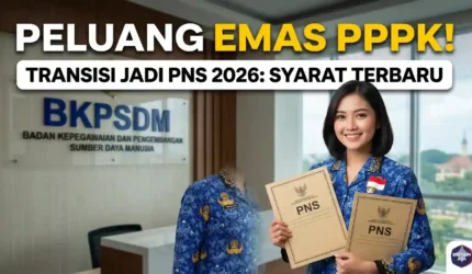 Syarat Terbaru Transisi Status PPPK Menjadi PNS 2026