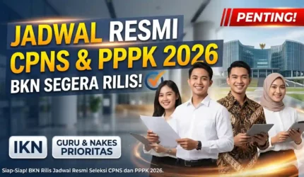 BKN Rilis Jadwal Resmi Seleksi CPNS dan PPPK 2026
