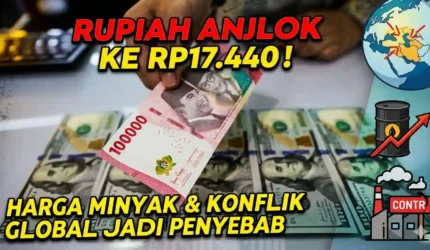 Rupiah Melemah ke Rp17.440 Akibat Konflik Global & Harga Minyak